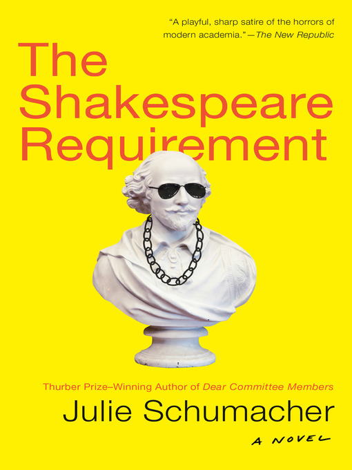 Title details for The Shakespeare Requirement by Julie Schumacher - Available